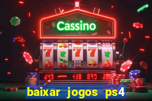 baixar jogos ps4 desbloqueado pkg